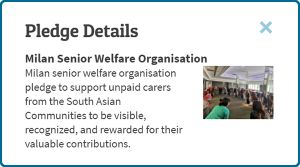 Milan Senior Welfare Organisation: Milan senior welfare organisation pledge to support unpaid carers from the South Asian Communities to be visible, recognized, and rewarded for their valuable contributions.